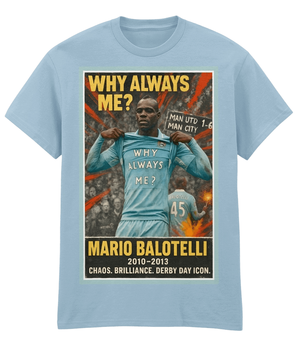 Mario Balotelli Why Always Me Blue Fanart T-shirt