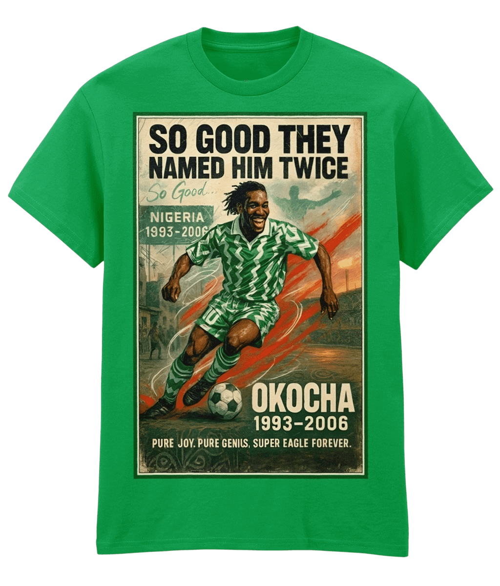 OKOCHA So Good Named Twice Nigeria Green Fanart T-shirt